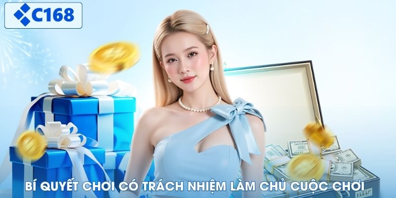 Bí quyết chơi có trách nhiệm làm chủ cuộc chơi