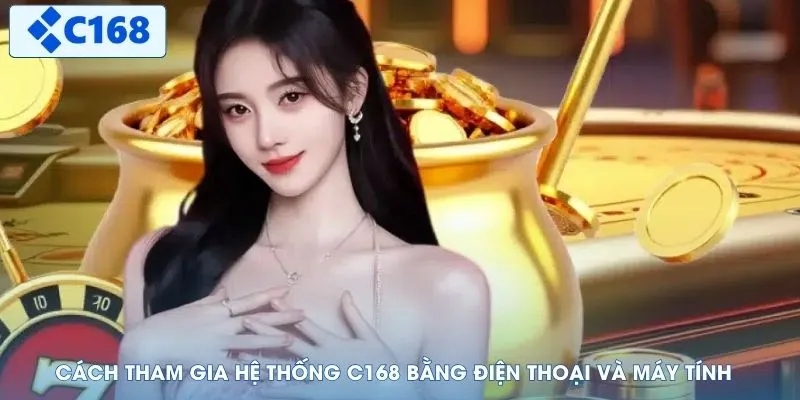 Cách tham gia hệ thống C168 bằng điện thoại và máy tính