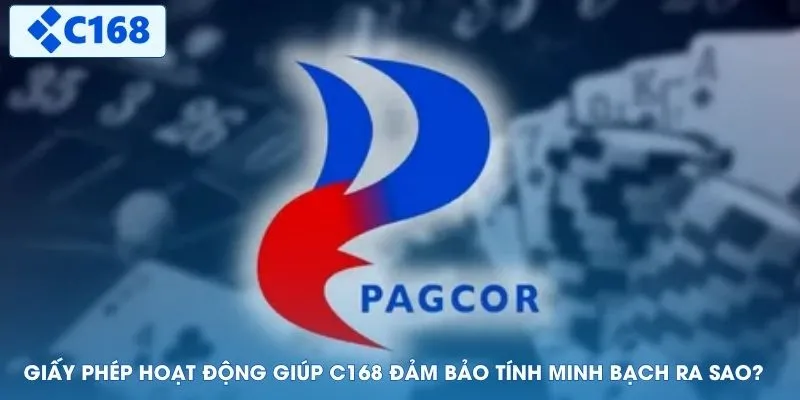 Giấy phép hoạt động giúp C168 đảm bảo tính minh bạch ra sao?