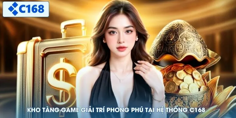 Kho tàng game giải trí phong phú tại hệ thống C168